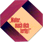 "Walter, mach dich fertig!"