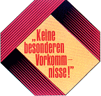 "Keine besonderen Vorkommnisse!"